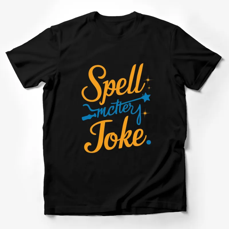 Funny Spell Joke Graphic T-Shirt, Magic Wand Star Humor Tee, Unisex Casual Wear, Unique Gift Idea Male T-Shirt