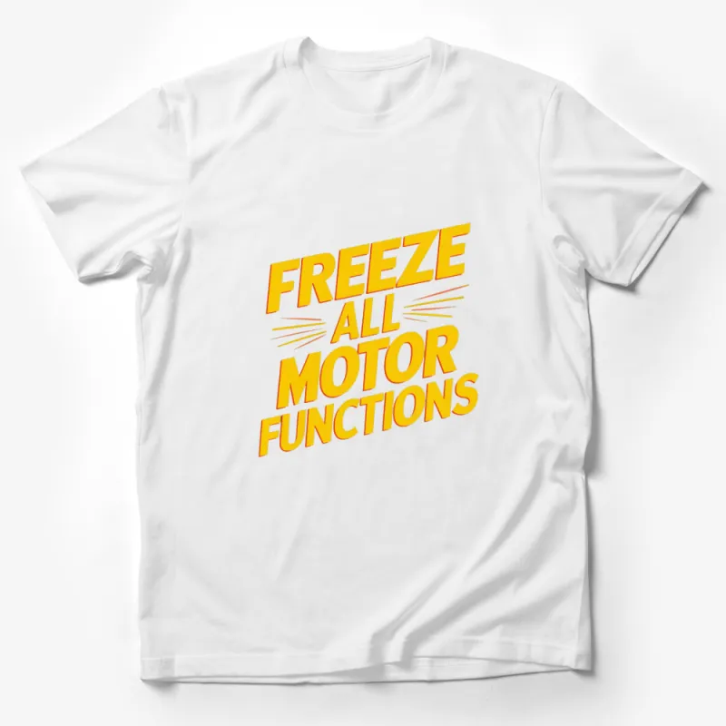 Bold Yellow Text T-Shirt, Freeze All Motor Functions, Trendy Quote Tee, Gift Idea Male T-Shirt