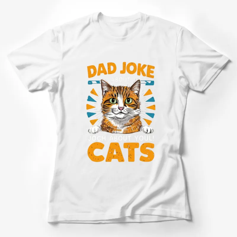 Dad Joke About Cats T-Shirt, Funny Cat Lover Graphic Tee, Unique Cat Face Design Shirt Female T-Shirt