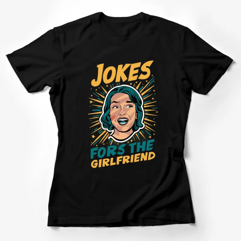 Funny Girlfriend Jokes T-Shirt, Colorful Comic Style Illustration, Unique Women's Graphic Tee Female T-Shirt