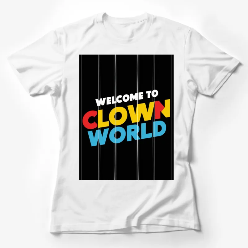 Welcome to Clown World Bold Colorful Text Graphic T-Shirt, Unisex Streetwear Tee, Trendy Statement Shirt Female T-Shirt