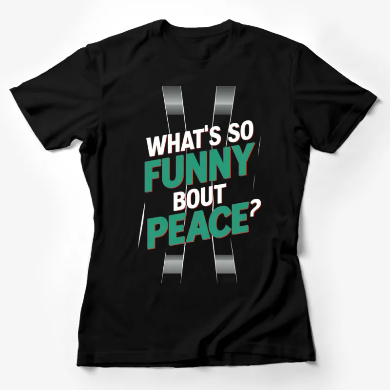 Peace Quote T-Shirt, What's So Funny About Peace? Retro Graphic Tee, Unisex Shirt Design Statement Female T-Shirt