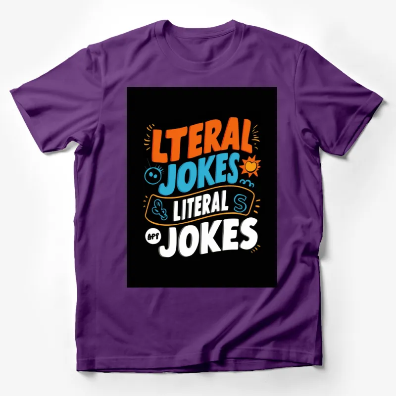 Literal Jokes Dual Meaning Fun Quotes T-Shirt, Colorful Text Design, Casual Wear, Unique Humor Tee Male T-Shirt