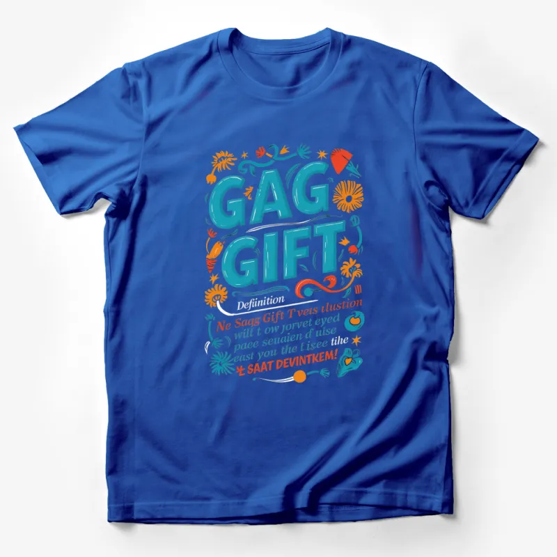 Gag Gift Funny Quote T-Shirt, Colorful Humorous Tee, Unique Gifts for Friends Male T-Shirt