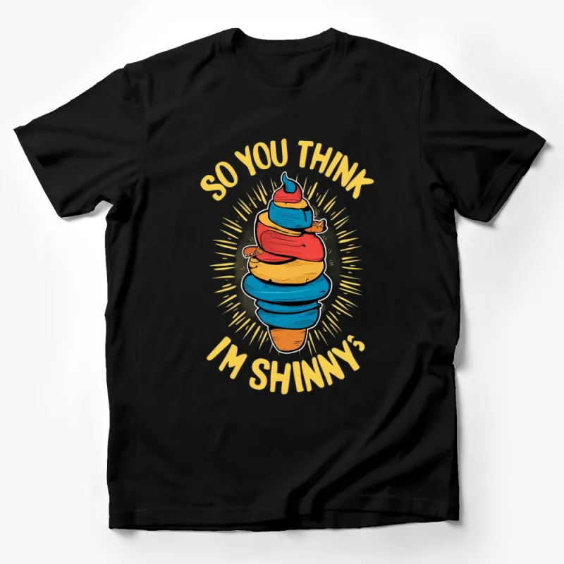 Colorful Twisted Ice Cream Cone Graphic T-Shirt, Funny So You Think I'm Shinny Tee, Gift for Friends Male T-Shirt