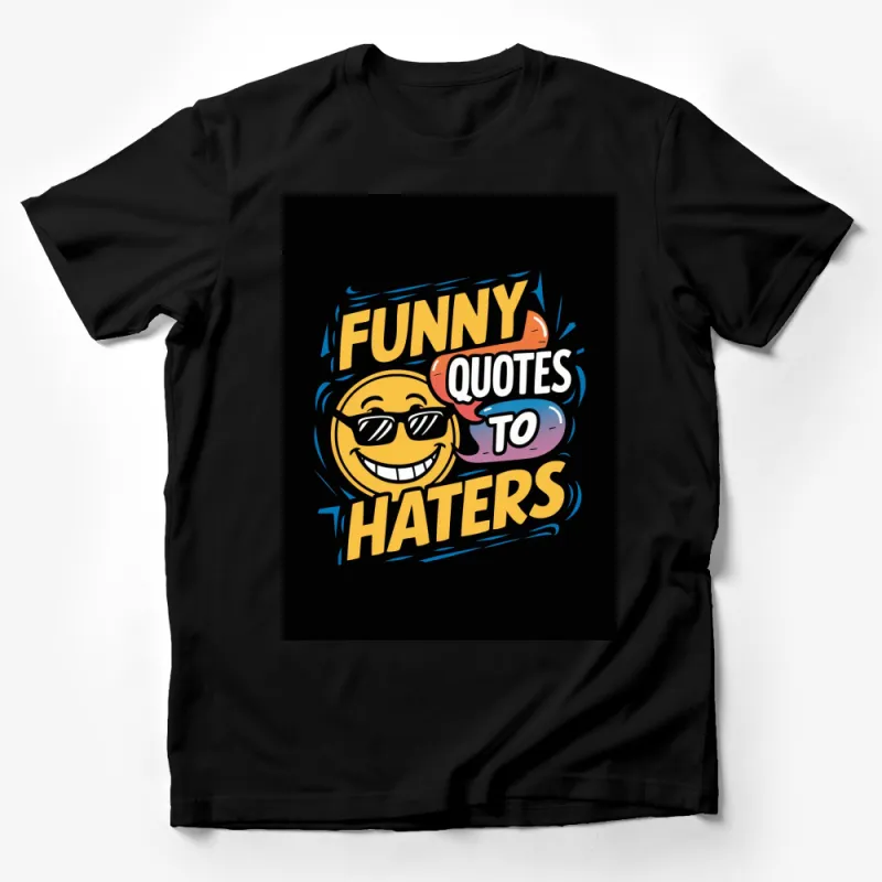 Funny Quotes To Haters T-Shirt, Cool Smiley Face Graphic Tee, Unisex Black Shirt Male T-Shirt