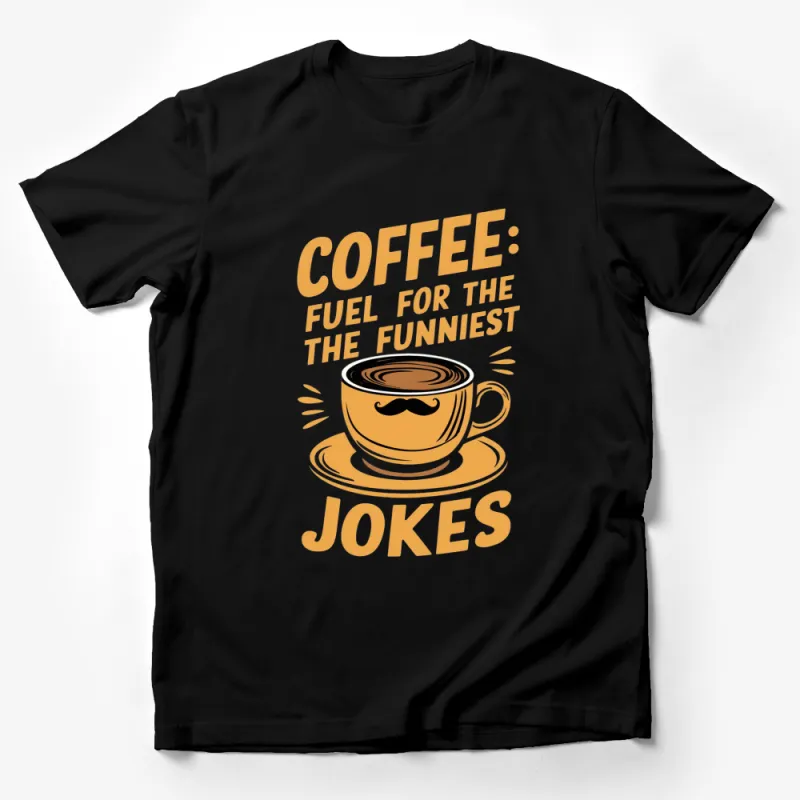 Funny Coffee T-Shirt, Mustache Coffee Cup, Fuel for The Funniest Jokes Tee Male T-Shirt