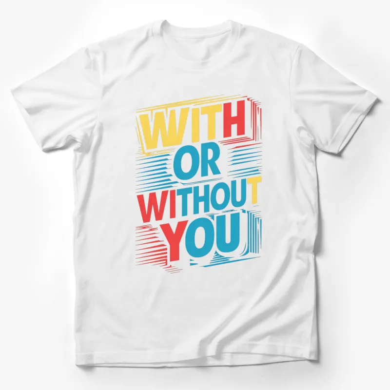 With or Without You Bold Text Graphic T-Shirt, Colorful Casual Wear Tee, Unisex Fashion Male T-Shirt