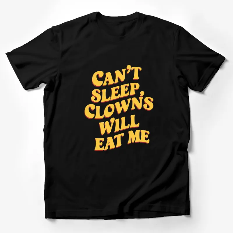 Can't Sleep Clowns Will Eat Me T-Shirt, Funny Horror Quote Tee, Unisex Graphic Shirt Male T-Shirt