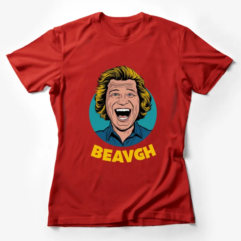 Retro Comic Style Laughing Man T-Shirt, BEAVGH Quote, Bright Fun Pop Art Tee, Unique Gift Idea Female T-Shirt