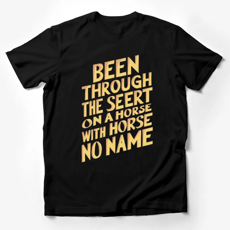 Vintage Style Quote T-Shirt - Been Through the Desert on a Horse with No Name Tee Male T-Shirt