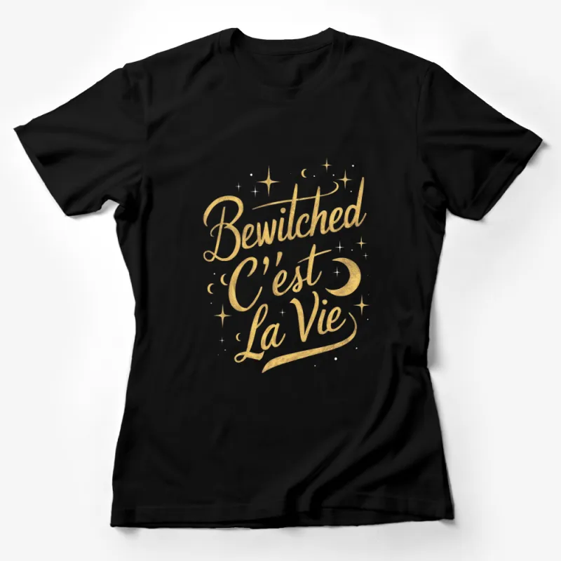 Bewitched C'est La Vie Gold Font T-Shirt, Starry Sparkle Design, Elegant Script Tee, Unique Gift Idea Female T-Shirt