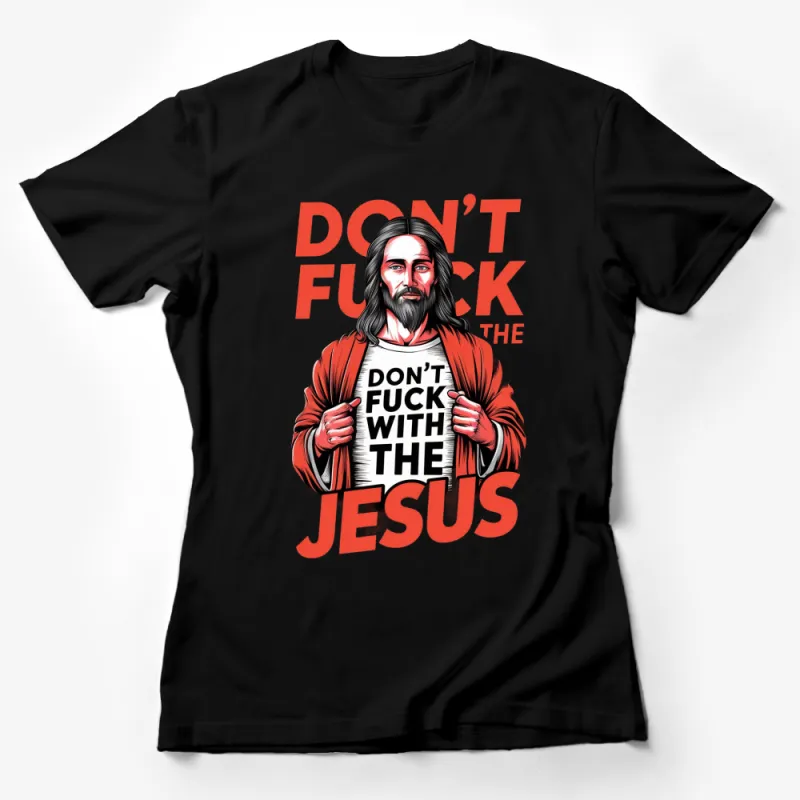 Bold Graphic Jesus T-Shirt, Don't Mess With Jesus, Unique Religious Shirt, Eye-Catching Design Female T-Shirt