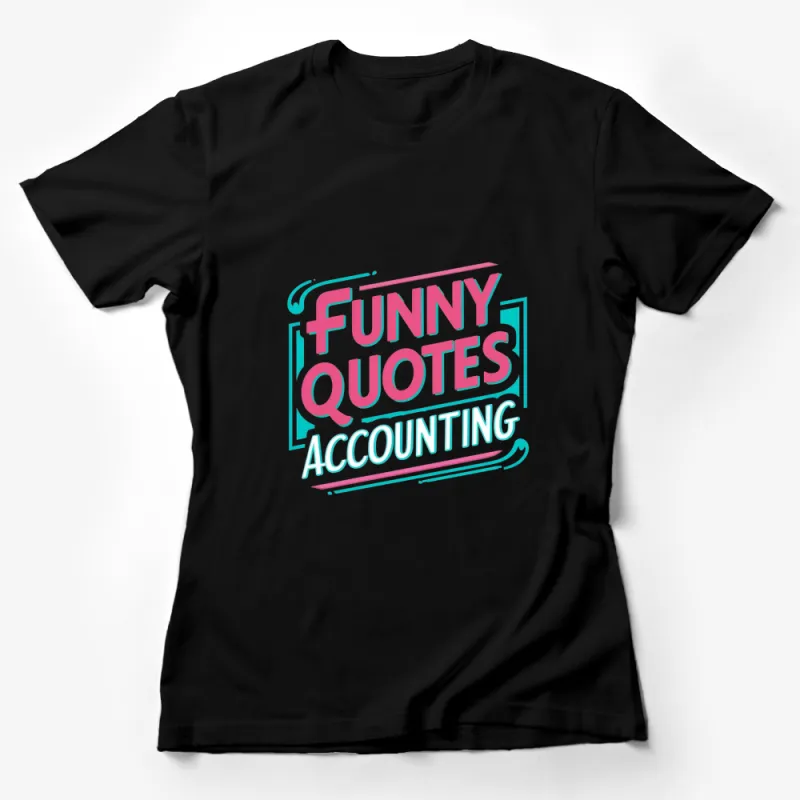 Funny Accounting Quotes T-Shirt, Colorful Text Design, Accountant Gift, Novelty Graphic Tee, Casual Wear Female T-Shirt