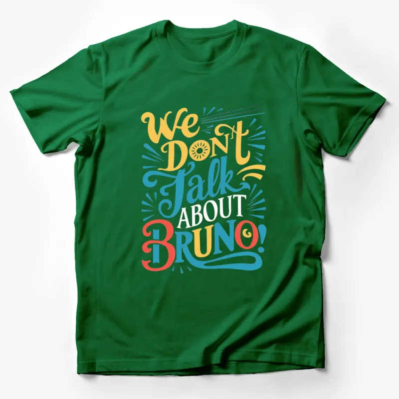 We Don't Talk About Bruno Typography T-Shirt, Colorful Disney Inspired Top, Unique Graphic Tee for Adults and Kids Male T-Shirt