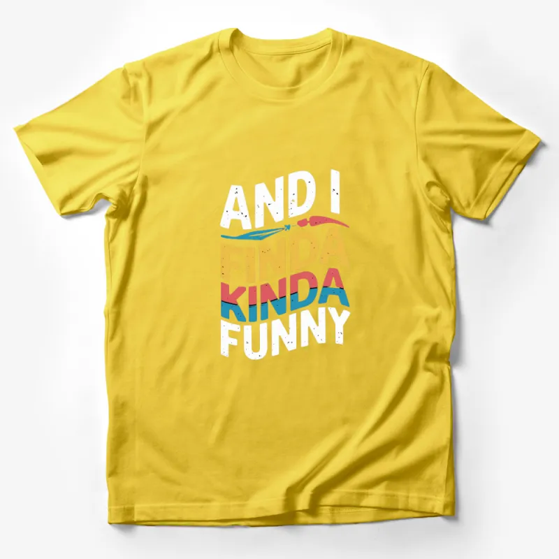 Vintage Text Quote T-Shirt, And I Finda Kinda Funny, Retro Graphic Tee, Unique Typography Design Male T-Shirt