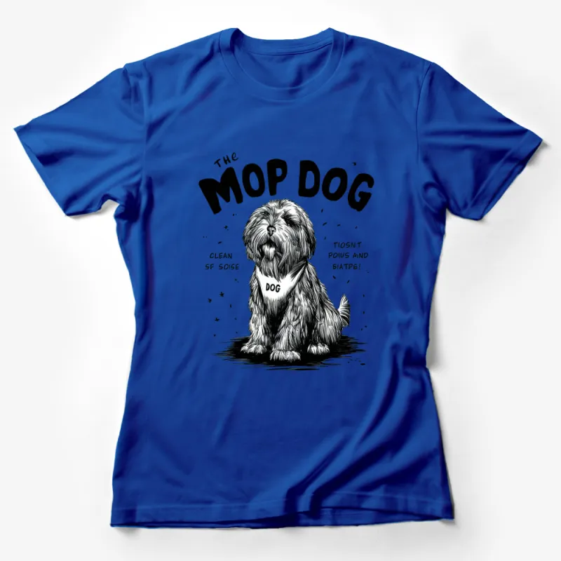 The Mop Dog T-Shirt, Funny Dog Lover Tee, Unique Pet Illustration Shirt, Unisex Graphic Tee Female T-Shirt