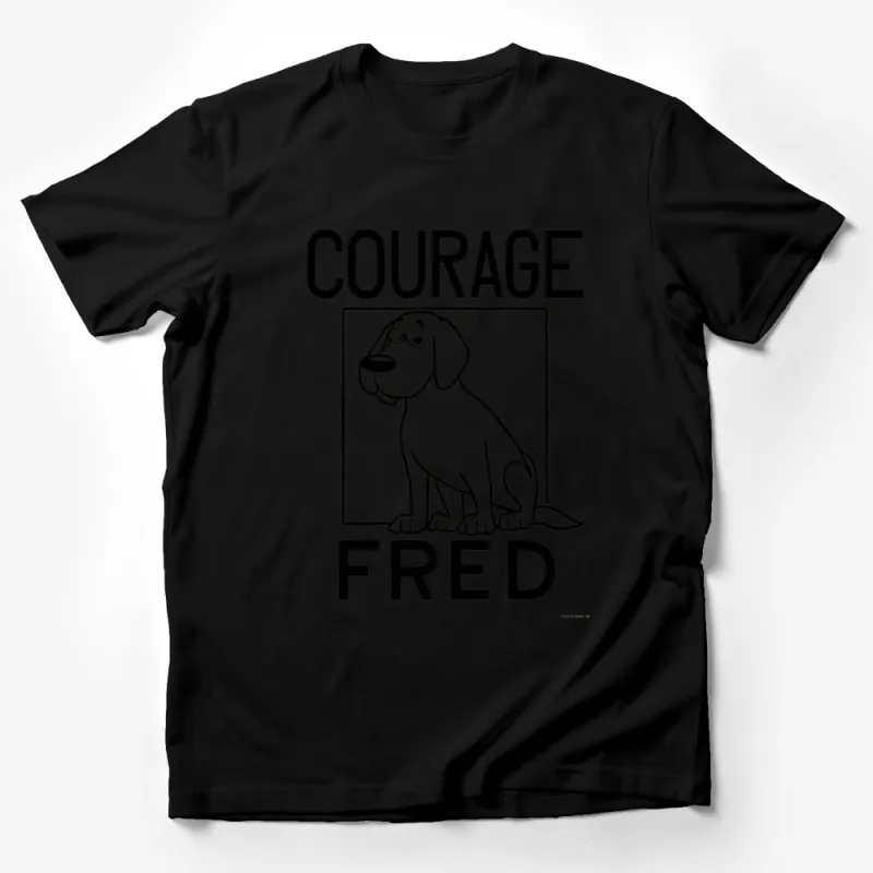 Inspirational Dog T-Shirt, Courage Fred Quote, Monochrome Graphic Tee, Pet Lover Gift, Unisex Clothing Male T-Shirt