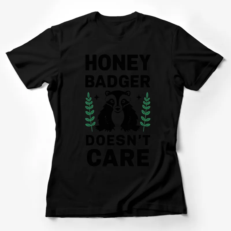 Honey Badger Doesn't Care T-Shirt, Funny Animal Quote Tee, Black and White Shirt Female T-Shirt