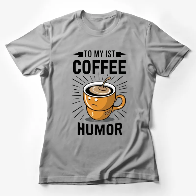 Funny Coffee T-Shirt, Morning Humor Tee, To My 1st Coffee Graphic Shirt, Cartoon Cup Female T-Shirt