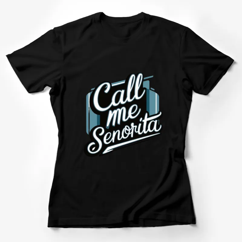 Call Me Senorita Stylish Quote T-Shirt, Bold Text Graphic Tee, Trendy Fashion Top for Women Female T-Shirt