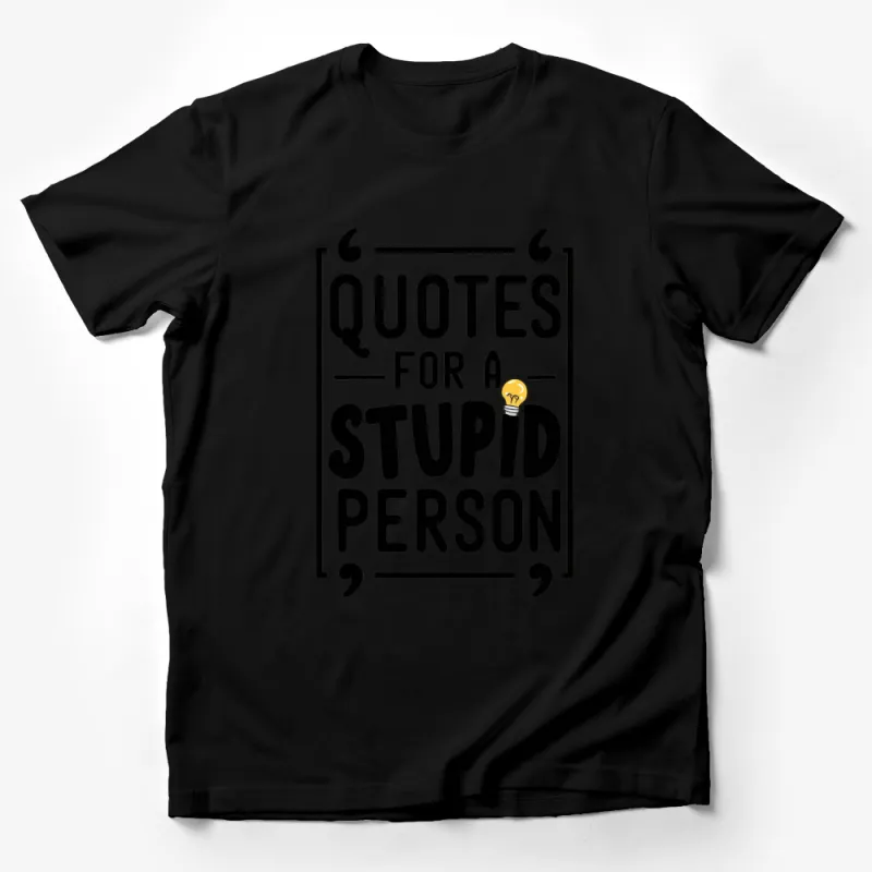 Funny Quote T-Shirt Quotes for a Stupid Person - Unique Lightbulb Graphic Tee Male T-Shirt