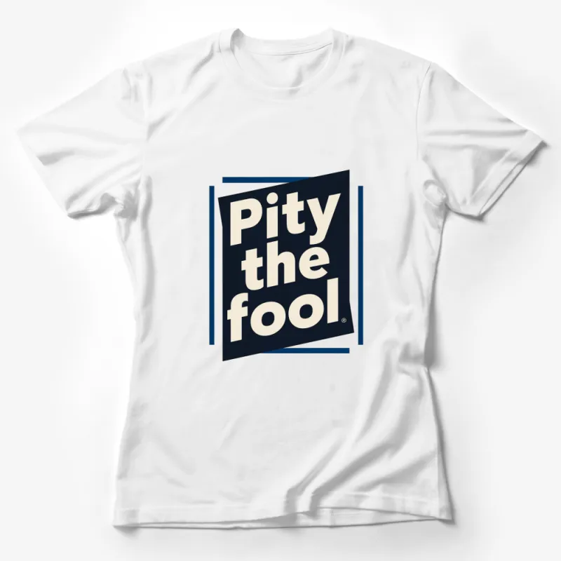 Pity the Fool Vintage Style Quote Navy Blue T-Shirt, Retro Typography Tee, Urban Streetwear Female T-Shirt