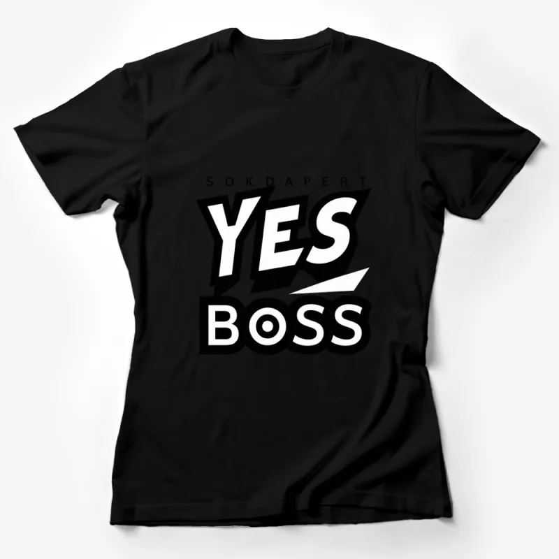 Bold YES BOSS Graphic T-Shirt, Black and White Statement Tee, Unisex Cotton Shirt, Trendy Typography Fashion Female T-Shirt