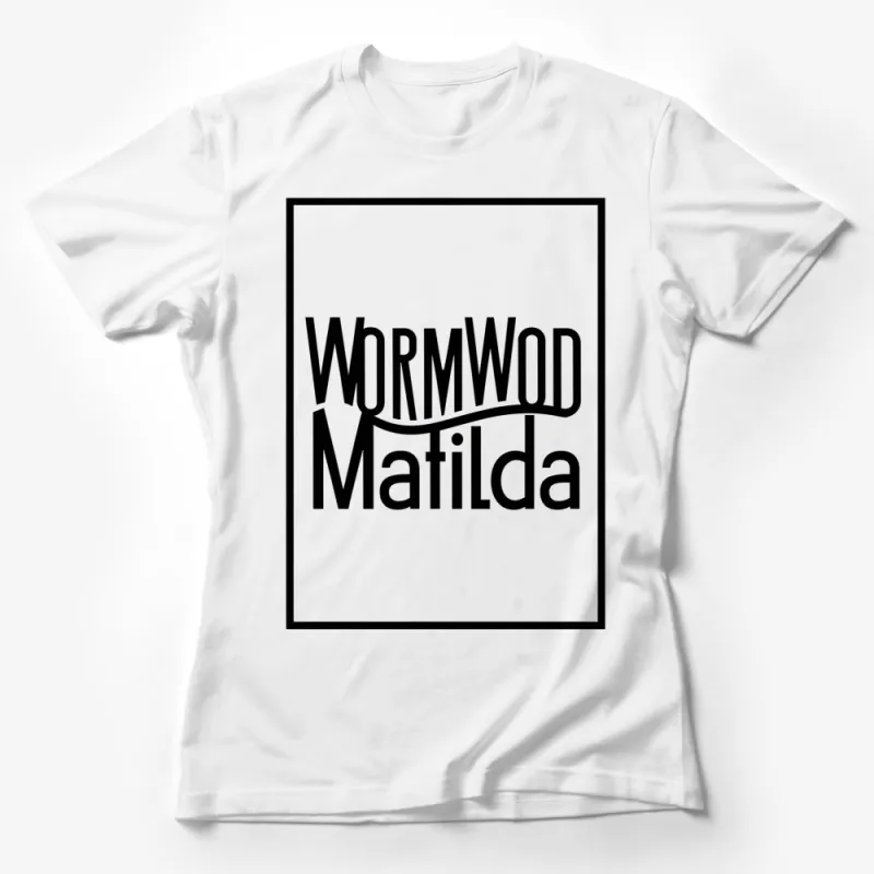 Wormwood Matilda Black and White Text Graphic T-Shirt, Modern Typography Tee, Unisex Fashion Female T-Shirt