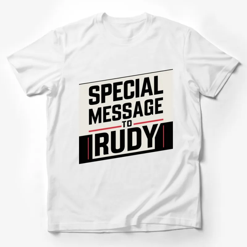 Special Message to Rudy Custom T-Shirt, Personalized Gift, Men's Graphic Tee, Unique Design Male T-Shirt