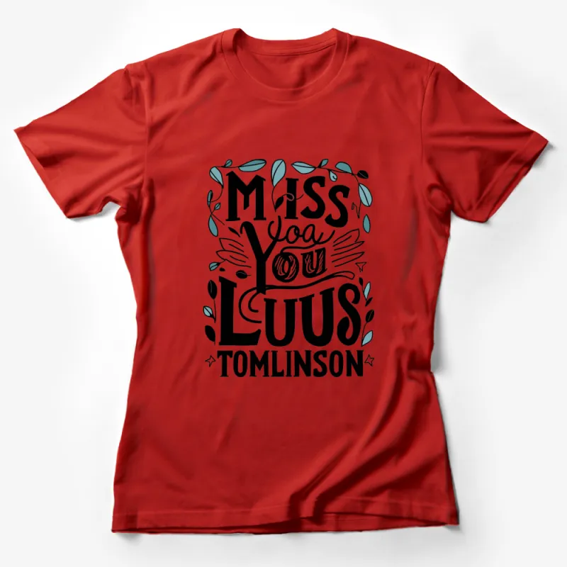 Miss You Luus Tomlinson Custom Graphic Tee, Black and White T-Shirt Design Female T-Shirt