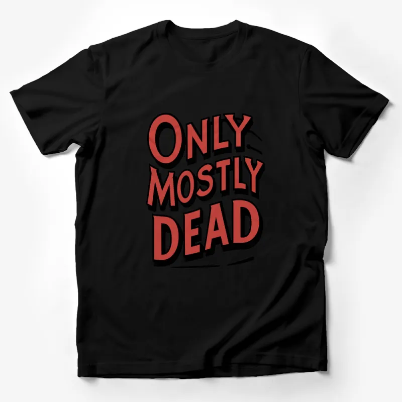 Only Mostly Dead T-Shirt, Bold Red and White Text Tee, Funny Graphic Shirt, Casual Wear Male T-Shirt