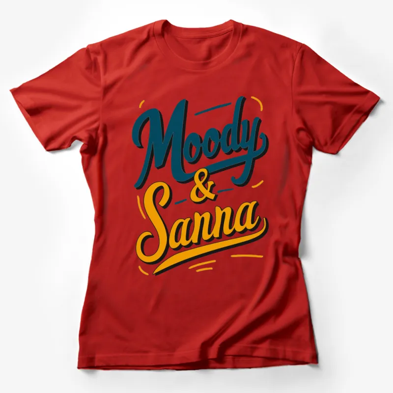 Moody and Sanna Bold Script T-Shirt, Trendy Typography Tee, Graphic Design Casual Wear, Unisex Tops Female T-Shirt