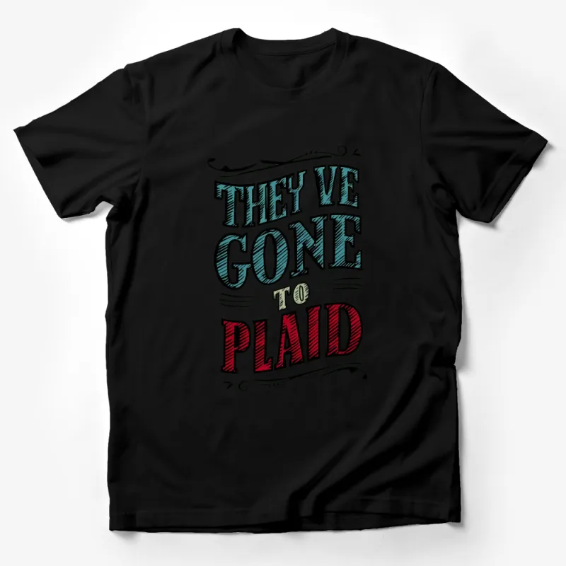 They've Gone to Plaid T-Shirt, Funny Movie Quote, Vintage Style Graphic Tee, Unisex Male T-Shirt