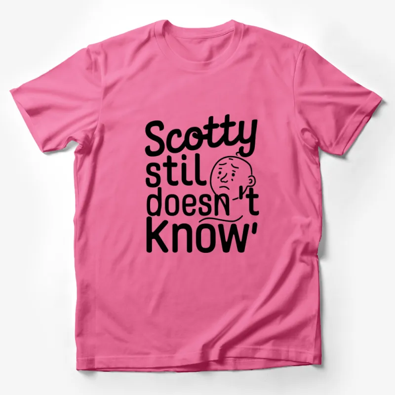 Scotty Still Doesn't Know Funny Quote T-Shirt, Black and White Graphic Tee, Unisex Fashion Top Male T-Shirt