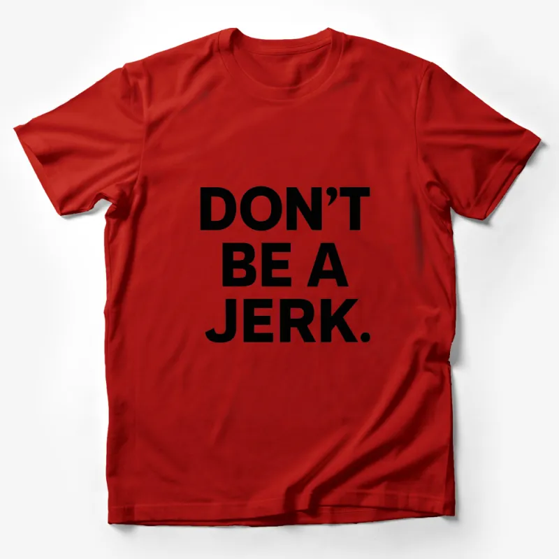 Don't Be A Jerk Bold Text T-Shirt, Unisex Statement Tee, Gift Idea, Black and White Typography Shirt Male T-Shirt