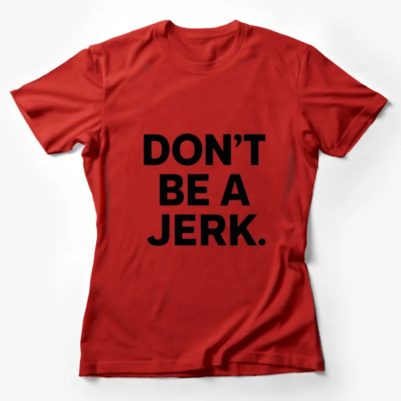 Don't Be A Jerk Bold Text T-Shirt, Unisex Statement Tee, Gift Idea, Black and White Typography Shirt Female T-Shirt