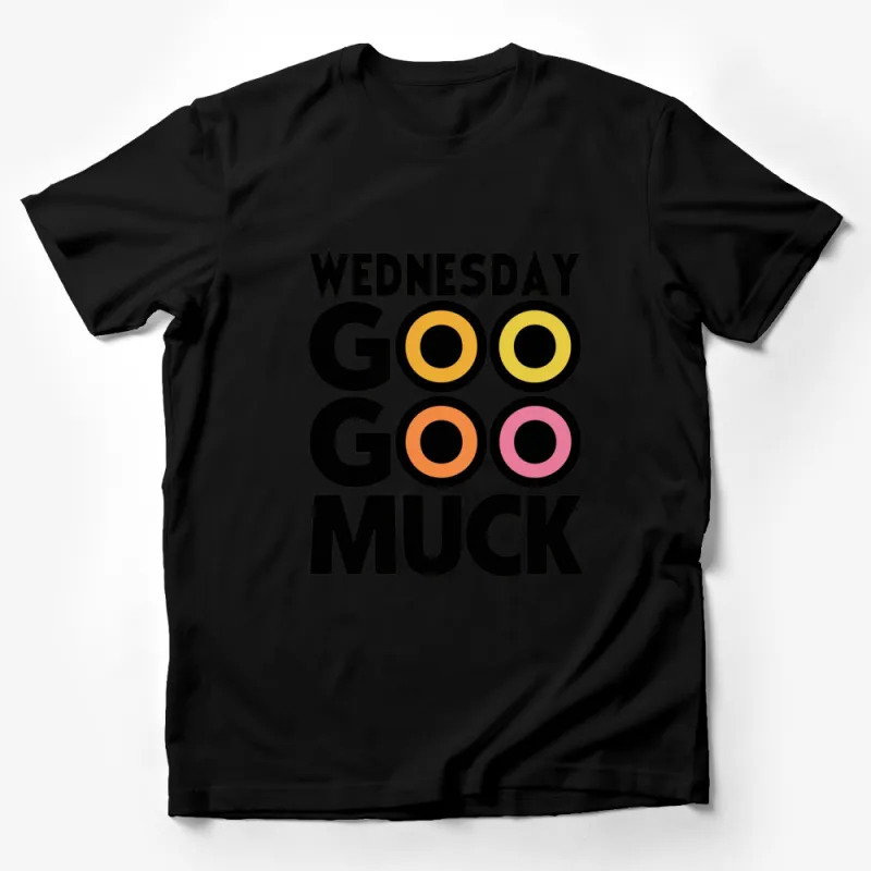 Wednesday Go Goo Muck Bold Text Graphic T-Shirt, Unisex Fashion Top, Trendy Streetwear Tee Male T-Shirt