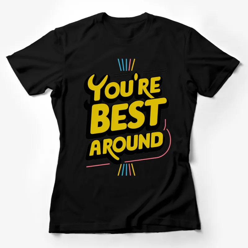 You're Best Around Bold Graphic T-Shirt, Vintage Style Typography, Uni-Sex Tops, Gift Tee Female T-Shirt