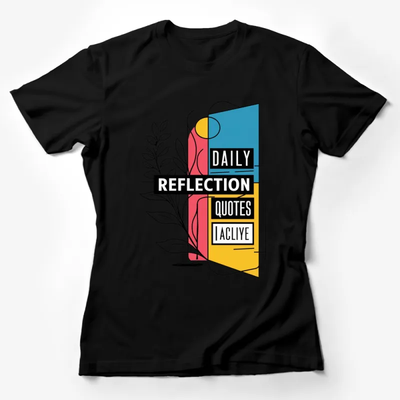 Daily Reflection Quotes T-Shirt | Motivational Quotes Tee | Colorful Graphic Shirt | Inspirational and Positive Outfit Female T-Shirt