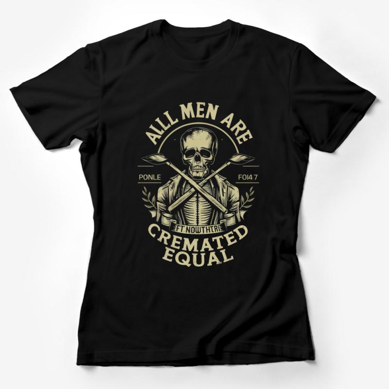 All Men Are Cremated Equal Skull T-Shirt, Vintage Graphic Tee, Unisex Statement Shirt, Goth Aesthetic, Skull and Crossbones Female T-Shirt