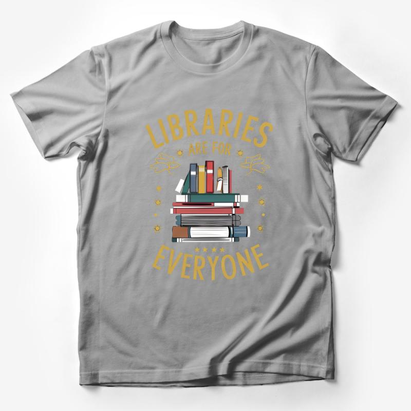 Unisex Libraries Are For Everyone T-Shirt, Book Lover Graphic Tee, Library Supporter Shirt, Reading Fan Casual Apparel Male T-Shirt