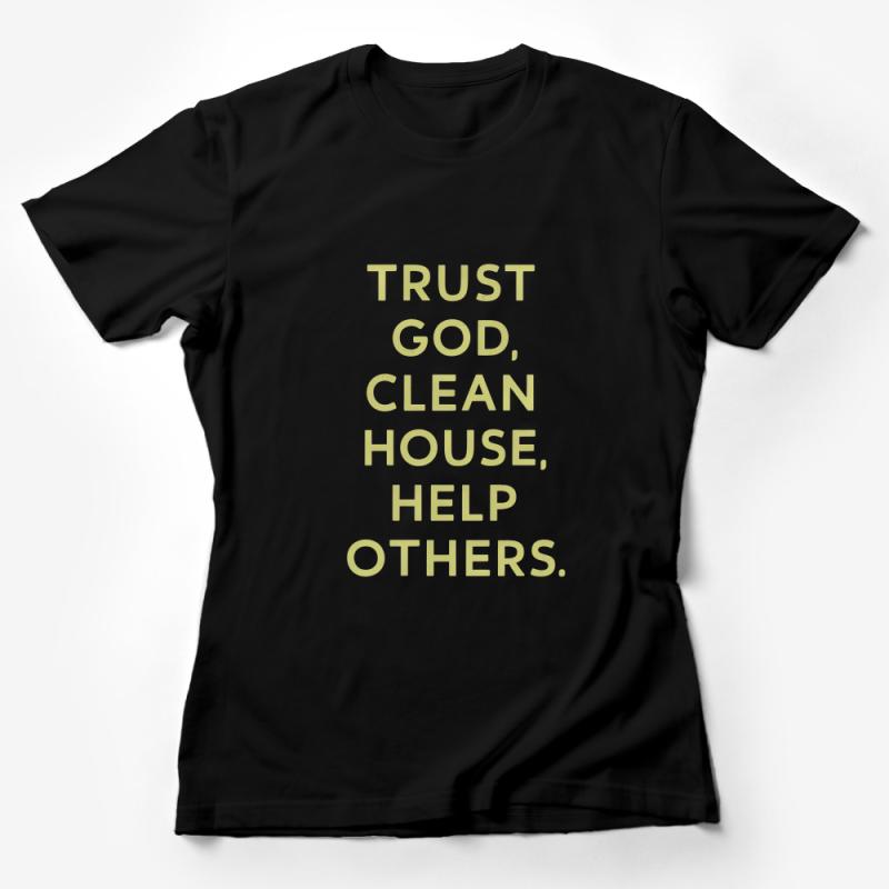 Inspirational Quote T-Shirt, Trust God Clean House Help Others, Positive Message Tee, Unisex Shirt, Faith-Based Clothing Female T-Shirt