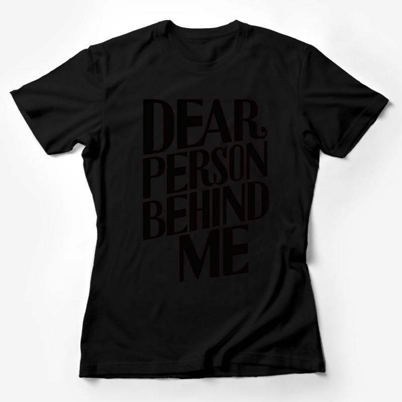 Graphic T-Shirt with Bold Message, Dear Person Behind Me Tee, Unisex Casual Comfort Wear, Statement Fashion Top, Unique Text Shirt Female T-Shirt