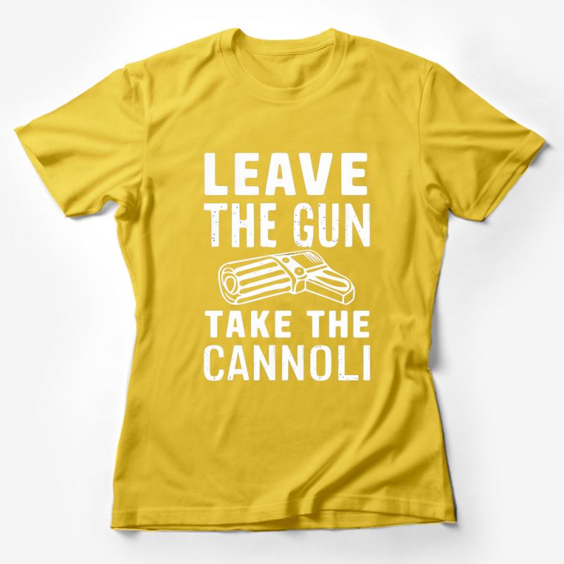 Leave the Gun Take the Cannoli T-Shirt, Classic Movie Quote Tee, Funny Mobster Shirt, Unique Film Lover Gift, Unisex Adult Clothing Female T-Shirt