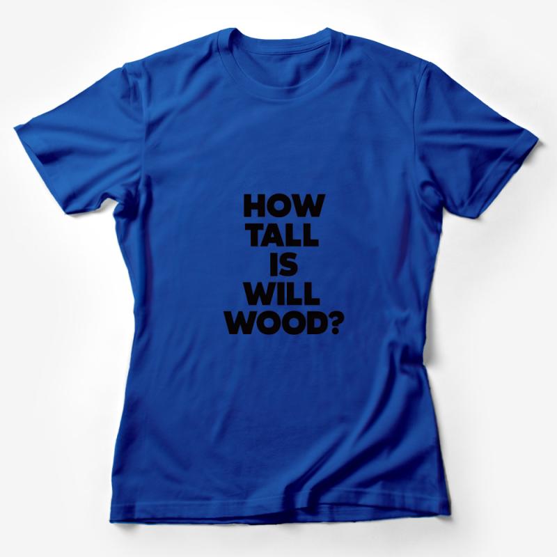 Graphic Tee Shirt, 'How Tall is Wood?' Funny Question, Unisex Casual Wear, Black and White Typography, Soft Cotton Top, Urban Street Style Female T-Shirt