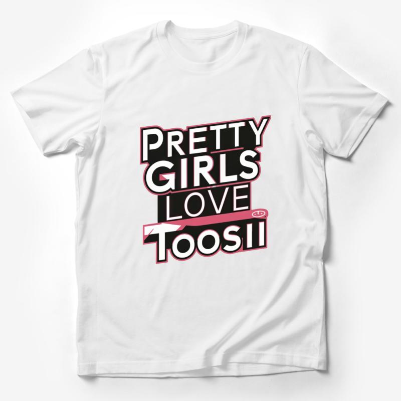 Pretty Girls Love Too T-Shirt, Bold Statement Tee, Feminine Empowerment Fashion, Gift Male T-Shirt