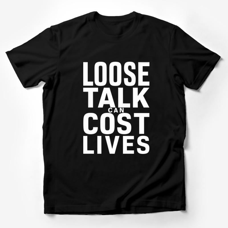 Bold Statement T-Shirt, Loose Talk Can Cost Lives, Black and White Tee, Graphic Shirt, Unisex Apparel, Urban Fashion Top Male T-Shirt