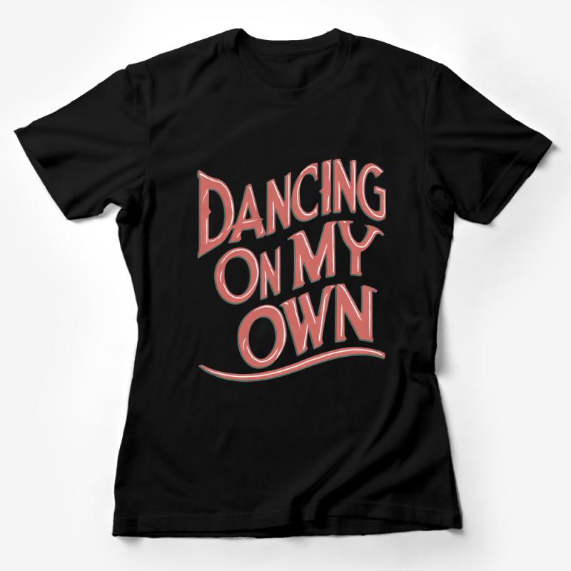 Dancing On My Own Inspirational Quote Red T-Shirt, Bold Typography Design Female T-Shirt