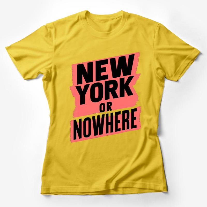 New York or Nowhere Graphic Tee, Unisex Fashion T-shirt, Bold Statement Casual Wear, Urban Style Top Female T-Shirt